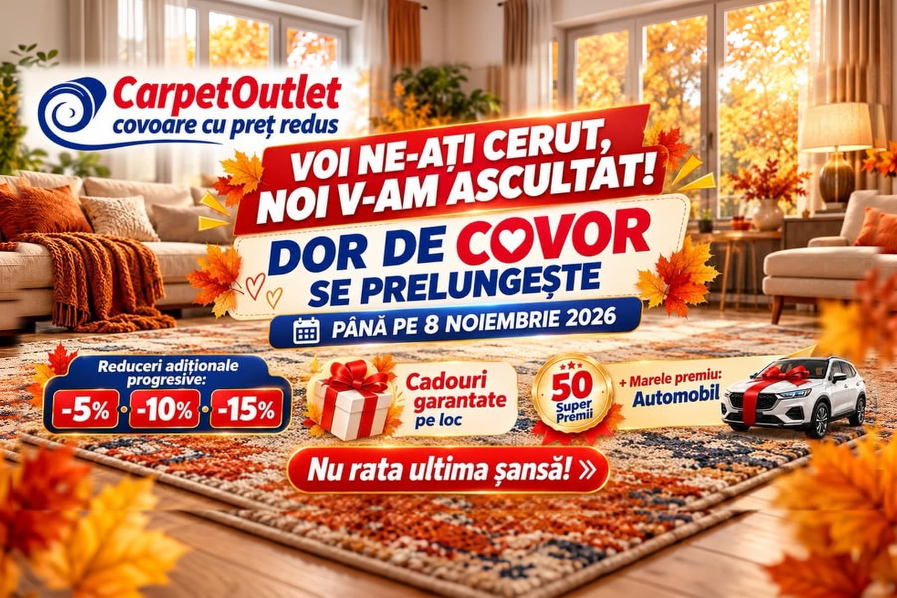 🔥 Am prelungit promoția „Dor de Covor” până pe 8 noiembrie 2026!